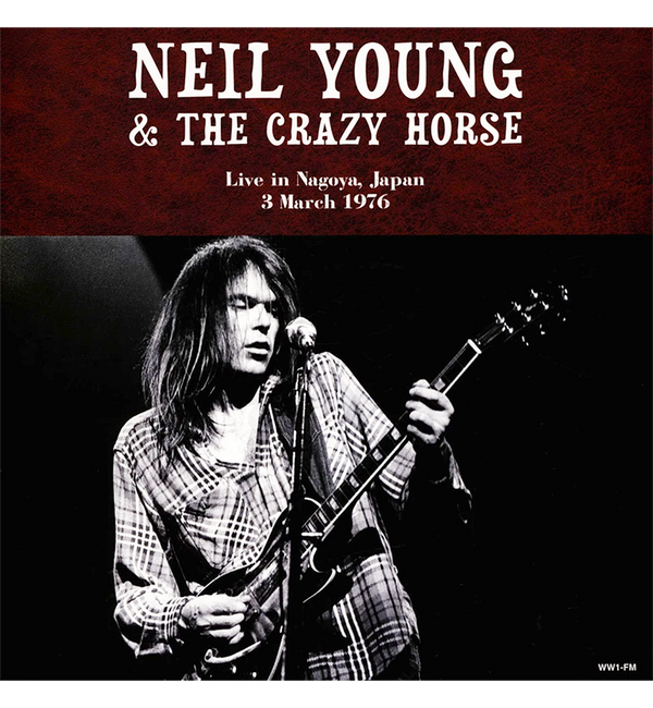 Neil Young & Crazy Horse – Live in Nagoya, Japan, 3 March 1976 (12-Inch Double-LP)